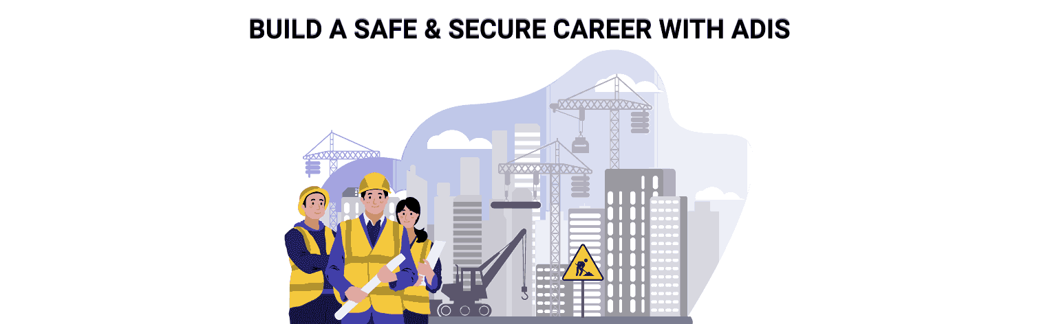 ADIS (Advanced Diploma in Industrial Safety)