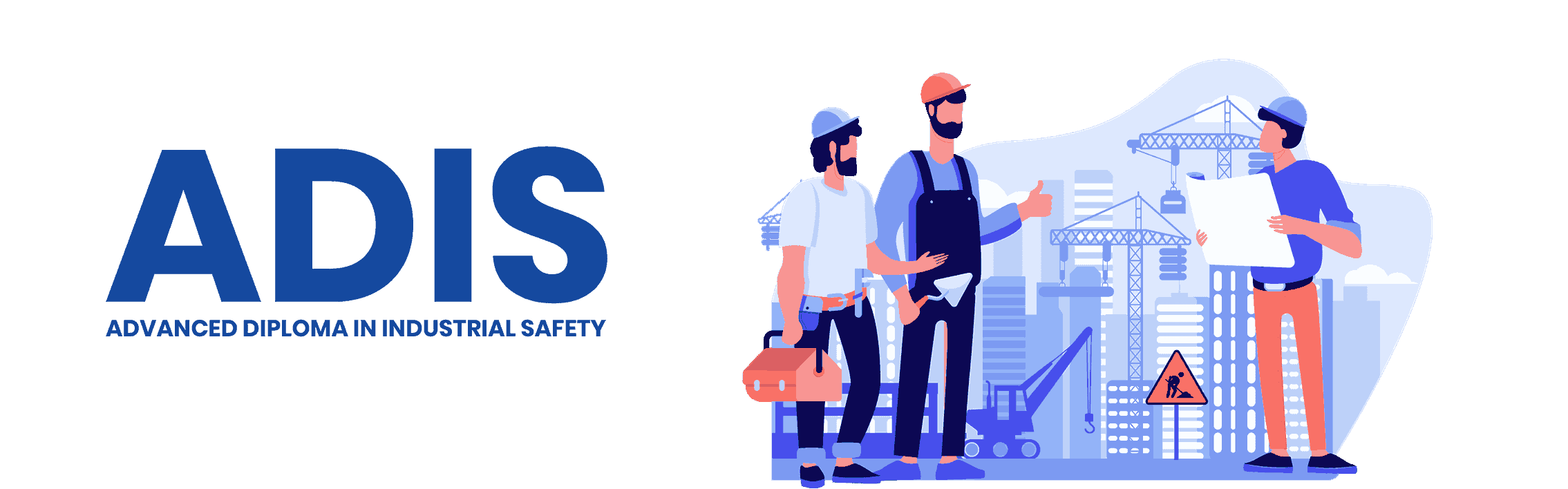 ADIS (Advanced Diploma in Industrial Safety) - ADIS Overview
